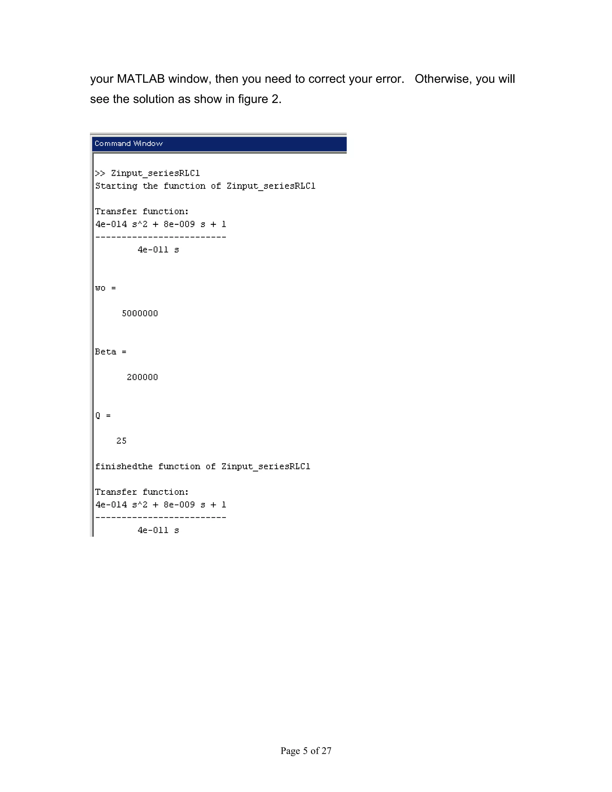 your MATLAB window, then you need to correct your error. Otherwise, you will
see the solution as show in figure 2.




                                    Page 5 of 27
 