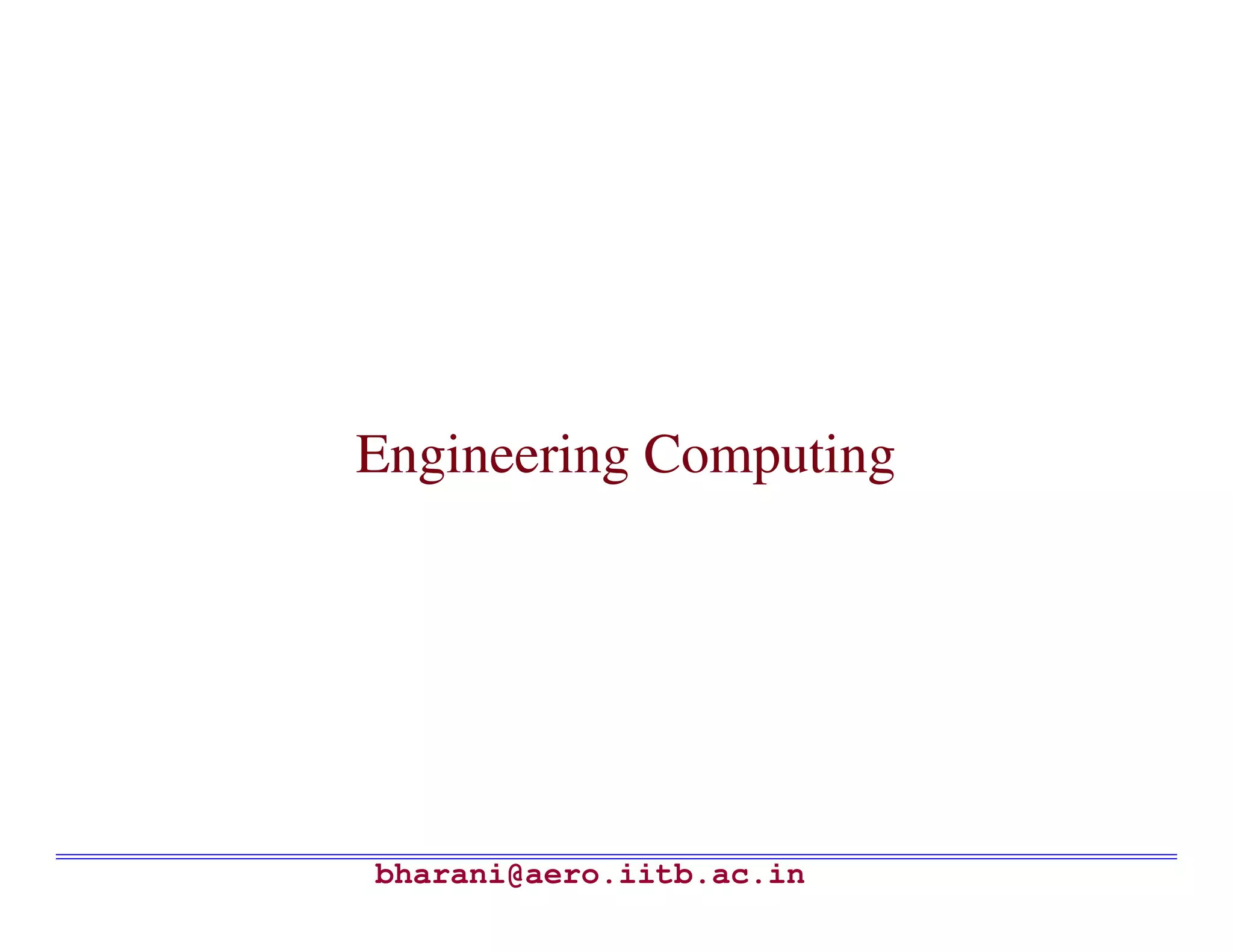 bharani@aero.iitb.ac.in Engineering Computing 