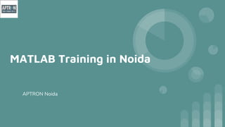 MATLAB Training in Noida
APTRON Noida
 