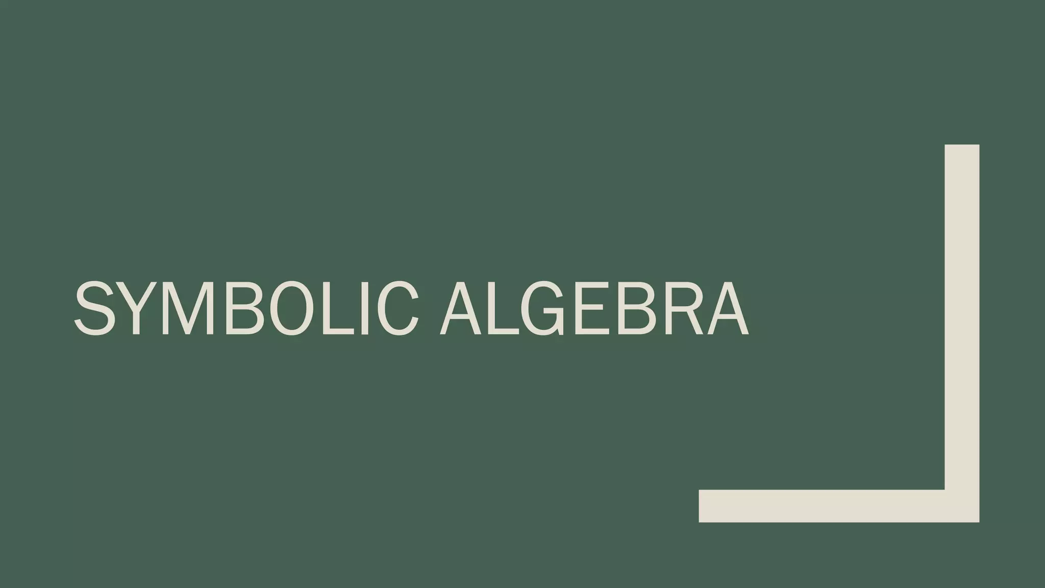 SYMBOLIC ALGEBRA 