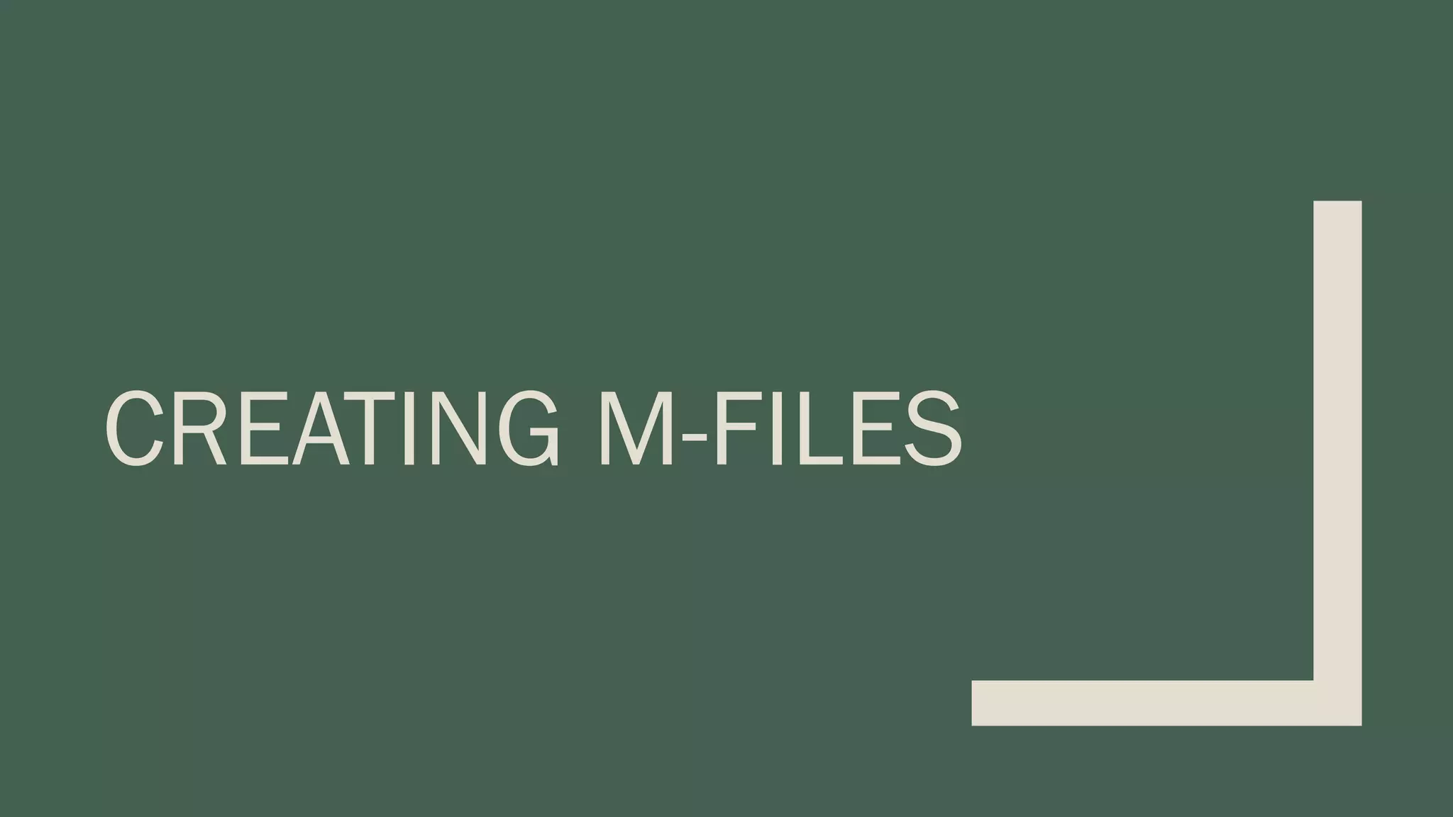 CREATING M-FILES 