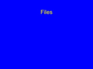 Files
 