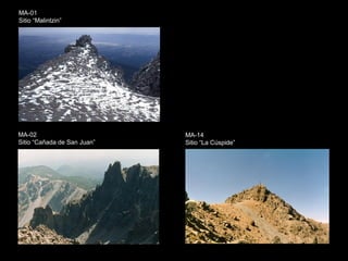 MA-01
Sitio “Malintzin”
MA-02
Sitio “Cañada de San Juan”
MA-14
Sitio “La Cúspide”
 