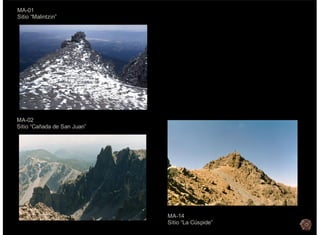 MA-01
Sitio “Malintzin”
MA-02
Sitio “Cañada de San Juan”
MA-14
Sitio “La Cúspide”
 
