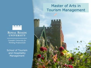 Master of Arts in
                    Tourism Management




School of Tourism
 and Hospitality
  Management
 