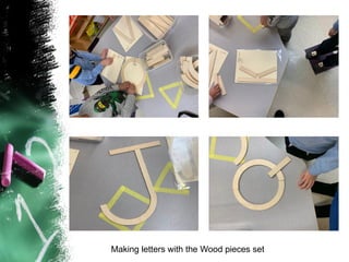 Making letters with the Wood pieces set
 