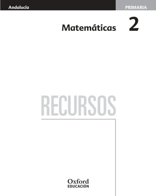 Andalucía PRIMARIA
RECURSOS
Matemáticas 2
 