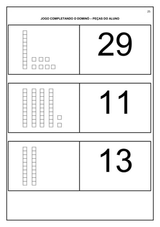 25
JOGO COMPLETANDO O DOMINÓ – PEÇAS DO ALUNO
29
11
13
 