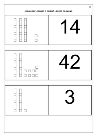 26
JOGO COMPLETANDO O DOMINÓ – PEÇAS DO ALUNO
14
42
3
 