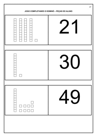 27
JOGO COMPLETANDO O DOMINÓ – PEÇAS DO ALUNO
21
30
49
 