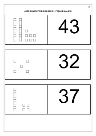 28
JOGO COMPLETANDO O DOMINÓ – PEÇAS DO ALUNO
43
32
37
 