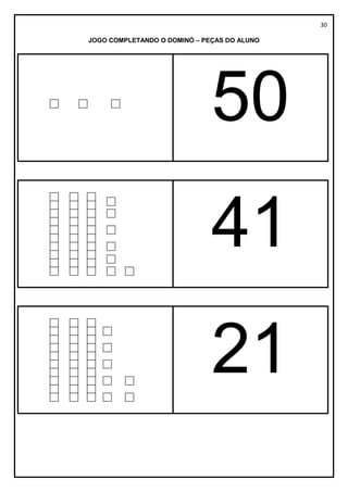 30
JOGO COMPLETANDO O DOMINÓ – PEÇAS DO ALUNO
50
41
21
 