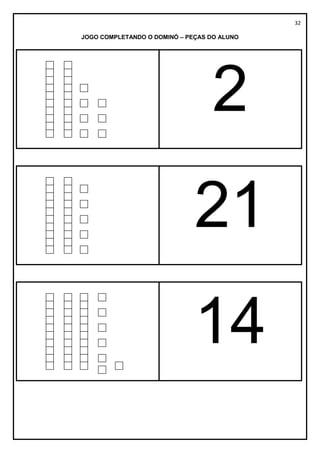 32
JOGO COMPLETANDO O DOMINÓ – PEÇAS DO ALUNO
2
21
14
 