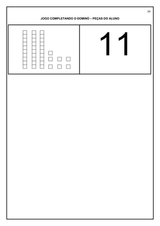 34
JOGO COMPLETANDO O DOMINÓ – PEÇAS DO ALUNO
11
 