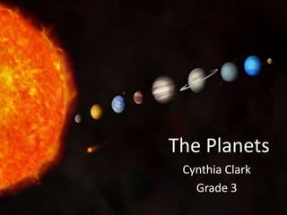 The Planets
 Cynthia Clark
   Grade 3
 