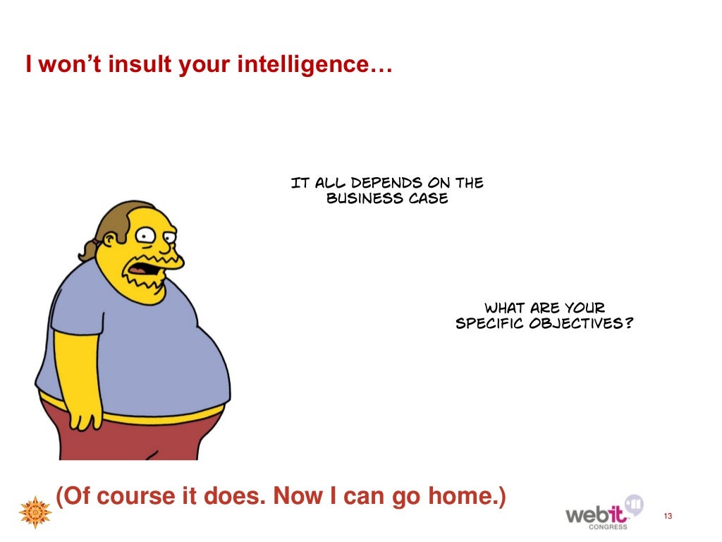 I won’t insult your intelligence…