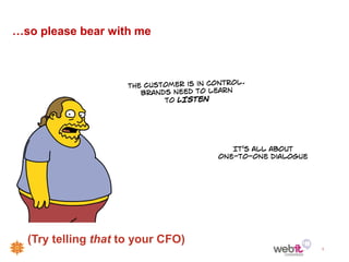 …so please bear with me




  (Try telling that to your CFO)
                                   1
 