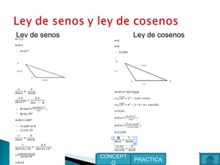 Ley de senos Ley de cosenos
PRACTICA
CONCEPT
O
 