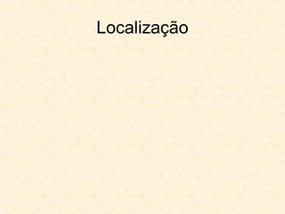 Localização
 