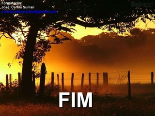 Formatação:  José  Carlos Suman suman.josecarlos@gmail.com  FIM 