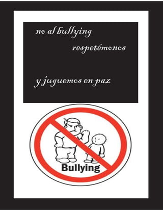 no al bullying
          respetémonos

y juguemos en paz
 