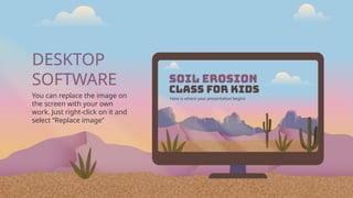 DESKTOP
SOFTWARE
You can replace the image on
the screen with your own
work. Just right-click on it and
select “Replace image”
 