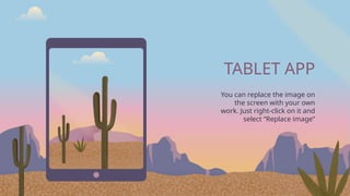 TABLET APP
You can replace the image on
the screen with your own
work. Just right-click on it and
select “Replace image”
 
