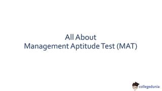 All About
Management AptitudeTest (MAT)
 