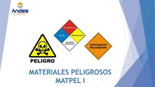 MATERIALES PELIGROSOS
MATPEL I
 