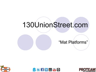130UnionStreet.com “Mat Platforms” 