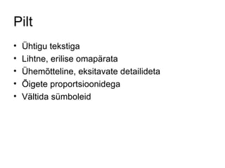 Pilt Ühtigu tekstiga Lihtne, erilise omapärata Ühemõtteline, eksitavate detailideta Õigete proportsioonidega Vältida sümboleid 