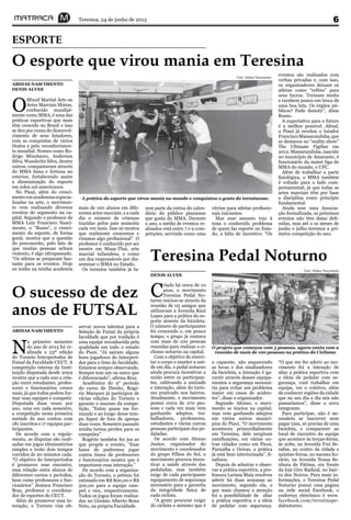Teresina, 24 de junho de 2013 6
O esporte que virou mania em Teresina
ESPORTE
O
Mixed Martial Arts ou
Artes Marciais Mistas,
conhecido mundial-
mente como MMA, é uma das
práticas esportivas que mais
têm crescido no Brasil e isso
se deu por conta do desenvol-
vimento de seus lutadores,
com as conquistas de vários
títulos e pelo reconhecimen-
to mundial. Nomes como Ro-
drigo Minotauro, Anderson
Silva, Wanderlei Silva, dentre
outros, conquistaram através
do MMA fama e fortuna no
exterior, fortalecendo assim
a disseminação do esporte
em solos sul-americanos.
No Piauí, além do cresci-
mento em academias especia-
lizadas na arte, o movimen-
to vem realizando diversos
eventos do segmento na ca-
pital. Segundo o professor de
MMA Luiz Francisco Nasci-
mento, o “Russo”, o cresci-
mento do esporte, de forma
geral, mostra que a questão
do preconceito, pelo fato de
que muitas pessoas acham
violento, é algo ultrapassado.
“Os atletas se preparam bas-
tante para os eventos. Hoje
eu tenho na minha academia
ABDIAS NASCIMENTO
DENIS ALVES
mais de 100 alunos em dife-
rentes artes marciais, e a cada
dia o número de crianças
trazidas pelos pais aumenta
cada vez mais. Isso só mostra
que realmente crescemos e
viramos algo profissional”. O
professor é conhecido por ser
mestre em Muay-Thai, arte
marcial tailandesa, e como
um dos responsáveis por dis-
seminar o MMA no Estado.
Os torneios também já fa-
zem parte da rotina do calen-
dário do público piauiense
que gosta do MMA. Durante
o ano, a média de eventos re-
alizados está entre 7 e 9 com-
petições, servindo como uma
A prática do esporte que virou mania no mundo e conquistou o gosto do teresinense.
Foto: Abdias Nascimento
O sucesso de dez
anos de FUTSAL
N
o primeiro semestre
do ano de 2013 foi re-
alizada a 23ª edição
do Torneio Interperíodos de
Futsal da Faculdade CEUT. A
competição interna da Insti-
tuição disputada desde 2002
mostra que a cada ano a rela-
ção entre estudantes, profes-
sores e funcionários cresce
mais, já que todos podem for-
mar suas equipes e competir.
Disputada duas vezes por
ano, uma em cada semestre,
a competição nesta primeira
metade do ano contou com
181 inscritos e 17 equipes par-
ticipantes.
De acordo com o regula-
mento, as disputas são reali-
zadas em jogos eliminatórios
simples e terão dois tempos
corridos de 20 minutos cada.
“O objetivo do Interperíodos
é promover esse encontro,
essa relação entre alunos de
diferentes cursos e períodos,
bem como professores e fun-
cionários” destaca Francisco
Braz, professor e coordena-
dor de esportes do CEUT.
Além de promover essa in-
teração, o Torneio visa ob-
ABDIAS NASCIMENTO
servar novos talentos para a
Seleção de Futsal da própria
faculdade que por tradição é
uma equipe reconhecida pela
qualidade em todo o estado
do Piauí. “Já saíram alguns
bons jogadores do Interperí-
dos para o time da faculdade.
Estamos sempre observando.
Sempre tem um ou outro que
é diferenciado”, afirma Braz.
Acadêmico do 9° período
do curso de Direito, Rogé-
rio Marques já participou de
várias edições do Torneio e
garante o sucesso da compe-
tição. “Estou quase me for-
mando e ao longo desse tem-
po fiquei de fora de apenas
duas vezes. Semestre passado
minha turma perdeu para os
campeões”.
Rogério também fez jus ao
que propõe o evento, “Esse
lance de podermos jogar
contra times de professores
e funcionários mostra que é
importante essa interação.”
De acordo com a organiza-
ção do Torneio, o prêmio foi
estimado em R$ 800,00 e R$
500,00 para a equipe cam-
peã e vice, respectivamente.
Todos os jogos foram realiza-
dos no Ginásio Alberto Bona
Neto, na própria Faculdade.
Teresina Pedal Noturno
Foto: Abdias Nascimento
C
riado há cerca de 10
anos, o movimento
Teresina Pedal No-
turno iniciou-se através da
reunião de 05 amigos que
utilizavam a Avenida Raul
Lopes para a prática do es-
porte através da bicicleta.
O número de participantes
foi crescendo e, em pouco
tempo, o grupo já contava
com mais de 100 pessoas
reunidas para realizar o ci-
clismo noturno na capital.
Com o objetivo de exerci-
tar o corpo e manter a saú-
de em dia, o pedal noturno
ainda procura incentivar a
união entre os participan-
tes, cultivando a amizade
e interação, além do turis-
mo praticado nos bairros.
Atualmente, o movimento
possui cerca de 270 pes-
soas e cada vez mais vem
ganhando adeptos, tra-
balhadores, professores,
estudantes e várias outras
pessoas participam das pe-
daladas.
De acordo com Afonso
Junior, organizador do
movimento e coordenador
do grupo Filhos do Sol, o
movimento procura incen-
tivar a saúde através das
pedaladas, mas também
exige de cada participante
equipamento de segurança
necessário para a garantia
da integridade física de
cada ciclista.
“A gente procurar exigir
do ciclista o mínimo que é
DENIS ALVES
O projeto que começou com 5 pessoas, agora conta com a
reunião de mais de 100 pessoas na prática do Ciclismo
o capacete, não esquecendo
as luvas e dos sinalizadores
da bicicleta, a intenção é ga-
rantir através desses equipa-
mentos a segurança necessá-
ria para evitar um problema
maior em casos de aciden-
tes”, disse o organizador.
Segundo Afonso, o movi-
mento se iniciou na capital,
mas vem ganhando adeptos
em vários outros municí-
pios do Piauí. “O movimento
aconteceu primordialmente
em Teresina, dele surgiram
ramificações, em várias ou-
tras cidades como em Picos,
Parnaíba e Oeiras, a prática
já está bem interiorizada”, fi-
nalizou.
Depois de admirar e obser-
var a prática esportiva, a pro-
fessora Larissa Maia resolveu
aderir há duas semanas ao
movimento, segundo ela, o
que mais chamou a atenção
foi a possibilidade de aliar
a prática esportiva e a ideia
de pedalar com segurança.
“O que me fez aderir ao mo-
vimento foi a intenção de
aliar a prática esportiva com
a ideia de pedalar com se-
gurança, você trabalhar em
equipe, ver o coletivo, além
de conhecer regiões da cidade
que no seu dia a dia nós não
passaríamos”, disse a nova
integrante.
Para participar, não é ne-
cessário se inscrever nem
pagar taxa, só precisa de uma
bicicleta, e comparecer ao
local de encontro da equipe
que acontece às terças-feiras,
às 20hs, na Avenida Frei Se-
rafim, no centro da cidade e
quintas-feiras, no mesmo ho-
rário, na Avenida Nossa Se-
nhora de Fátima, em frente
da loja Giro Radical, no bair-
ro dos Noivos. Para mais in-
formações, o Teresina Pedal
Noturno possui uma pagina
na rede social Facebook, o
endereço eletrônico é www.
facebook.com/teresinape-
dalnoturno.
vitrine para atletas profissio-
nais iniciantes.
Mas esse assunto traz à
tona o conhecido problema
de quem faz esporte no Esta-
do, a falta de incentivo. “Os
eventos são realizados com
verbas privadas e, com isso,
os organizadores deixam os
atletas como “reféns” para
seus lucros. Treinam muito
e recebem pouco em troca de
uma boa luta. Os órgãos pú-
blicos? Pode desistir”, disse
Russo.
A expectativa para o futuro
é a melhor possível. Afinal,
o Piauí já revelou o lutador
FranciscoMassaranduba,que
se destacou no “reality show”
The Ultimate Figther em
2012.Massaranduba,nascido
no município de Amarante, é
funcionário da maior liga de
MMA do mundo, o UFC.
Além de trabalhar a parte
fisiológica, o MMA também
é voltado para o lado com-
portamental, já que todas as
artes marciais têm por base
a disciplina como princípio
fundamental.
Ainda sem uma Associa-
ção formalizada, os próximos
eventos não têm datas defi-
nidas, mas até o os meses de
junho e julho teremos a pri-
meira competição do ano.
 