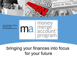 J bringing your finances into focus  for your future Serena Rinaldi Lambiase (203) 261-1982 [email_address] 
