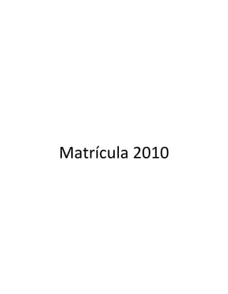 Matrícula 2010<br />Matrícula 2011<br />Matrícula 2010<br />