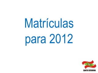 Matrículas
para 2012
 