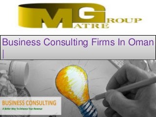 Business Consulting Firms In Oman
|
Recruitment Services In Oman
 