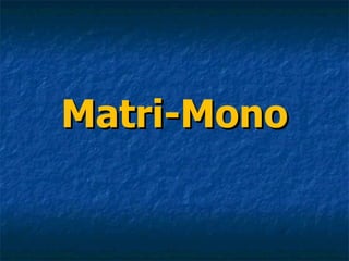 Matri-Mono 