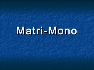 Matri-MonoMatri-Mono
 