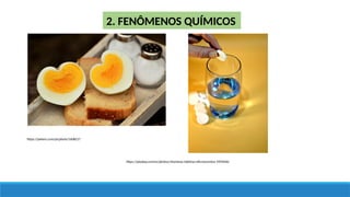 2. FENÔMENOS QUÍMICOS
https://pxhere.com/pt/photo/1608217
https://pixabay.com/es/photos/vitaminas-tabletas-efervescentes-5959046/
 