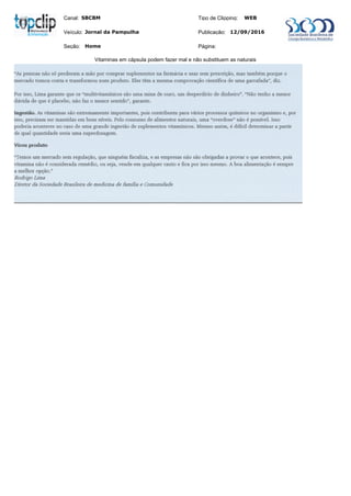 Canal:
Veículo:
Tipo de Clipping:
Publicação:
WEB
12/09/2016Jornal da Pampulha
SBCBM
Seção: Página:Home
Vitaminas em cápsula podem fazer mal e não substituem as naturais
 