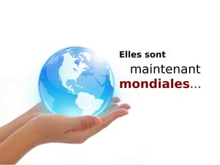 Elles sont  maintenant   mondiales ...   