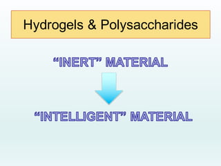Hydrogels & Polysaccharides
 