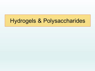 Ionotropic gelation
Chemical cross-linking
Calcium alginate hydrogels
Dextran methacrylate hydrogels
 