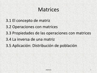Matrices ,[object Object],[object Object],[object Object],[object Object],[object Object],matrices 