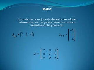 MatrizUna matriz es un conjunto de elementos de cualquier naturaleza aunque, en general, suelen ser números ordenados en filas y columnas.