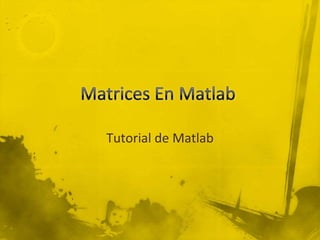 Tutorial de Matlab
 