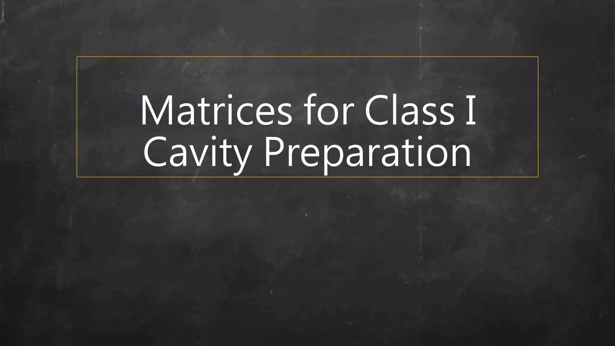 Matrices for Class I
Cavity Preparation
 