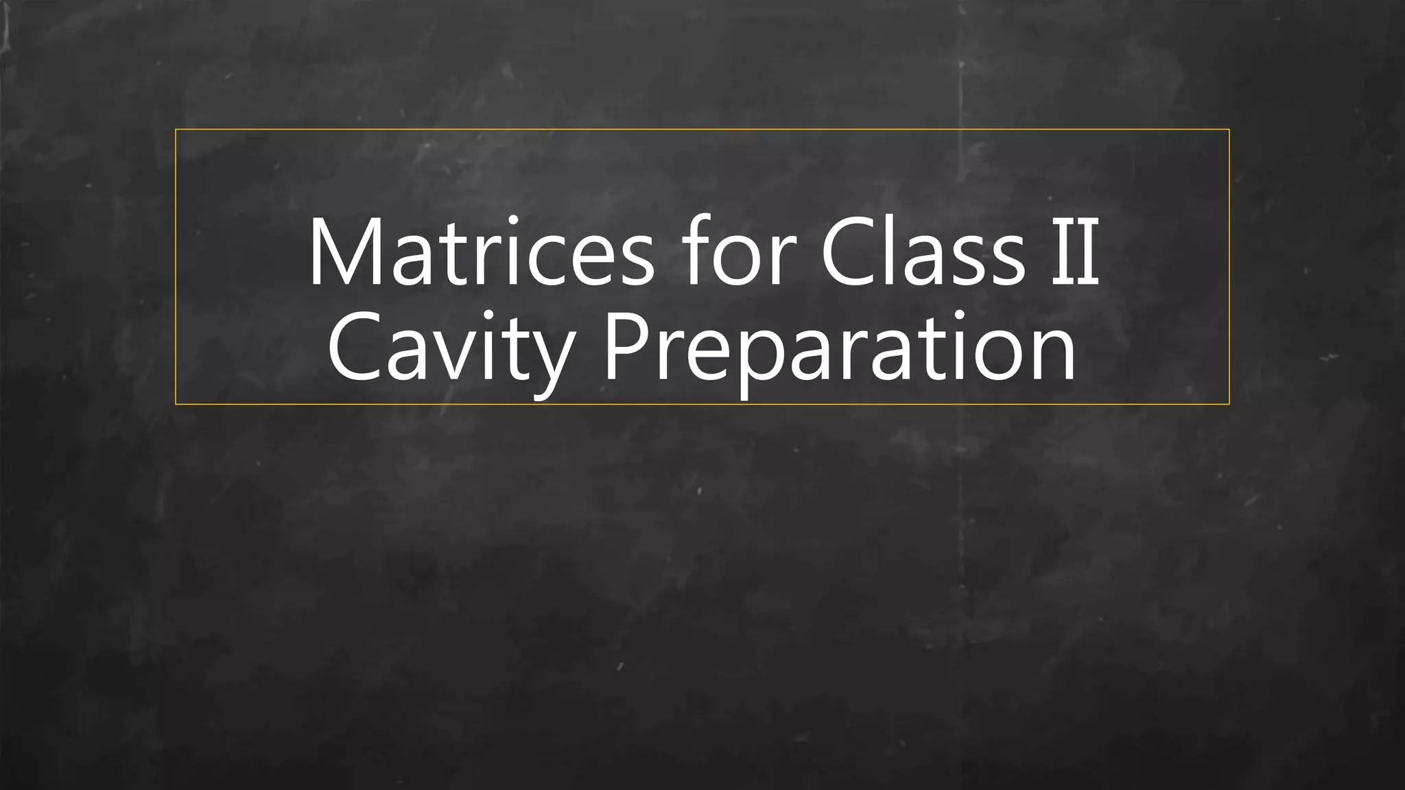 Matrices for Class II
Cavity Preparation
 