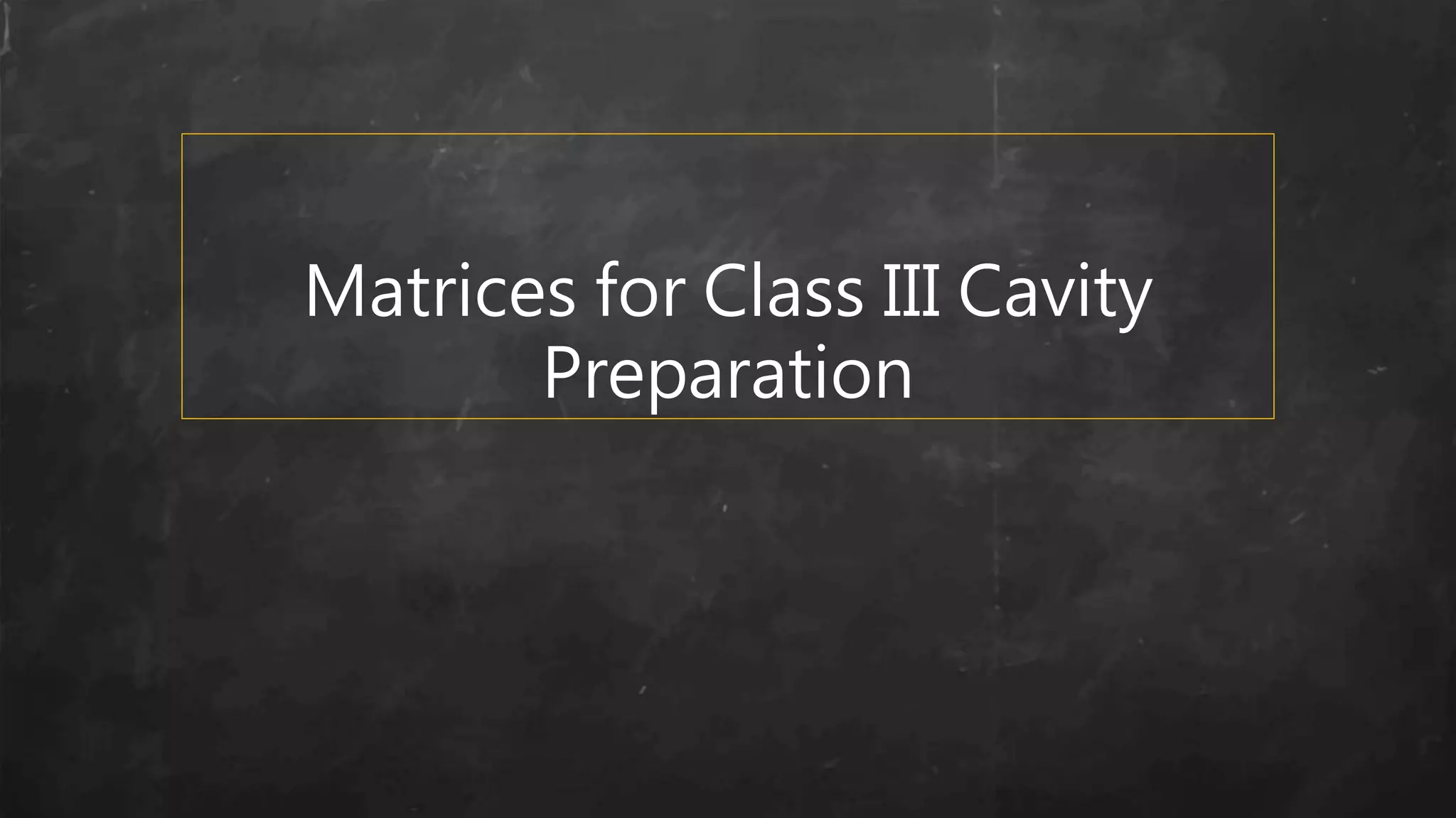 Matrices for Class III Cavity
Preparation
 