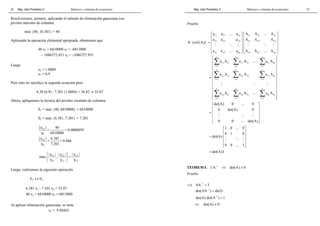 32 
Mag. Jube Portalatino Z. Matrices y sistemas de ecuaciones 
Resolveremos, primero, aplicando el método de eliminación gaussiana con 
pivoteo máximo de columna. 
máx {40, 16.381} = 40 
Aplicando la operación elemental apropiada, obtenemos que 
40 x1 + 6810000 x2 = -6813000 
- 1086372.451 x2 = -1086727.955 
Luego 
x2 = 1.0004 
x1 = 6.9 
Pero esto no satisface la segunda ecuación pues 
6.38 (6.9) - 7.201 (1.0004) = 36.82 ≠ 55.87 
Ahora, apliquemos la técnica del pivoteo escalado de columna. 
S1 = máx {40, 6810000} = 6810000 
S2 = máx {6.381, 7.201} = 7.201 
| | 
a 11 
= 40 = 0.0000059 
S 1 
6810000 
| | 
a 21 
= 6.381 = 0.886 
S 2 
7.201 
| a | | a | | a | 
  
  
  
11 21 21 
1 2 2 
max , = 
S S S 
Luego, realizamos la siguiente operación 
E1 ↔ E2 
6.381 x1 - 7.201 x2 = 55.87 
40 x1 + 6810000 x2 = 6813000 
Al aplicar eliminación gaussiana, se tiene 
x1 = 9.88462 
Mag. Jube Portalatino Z. Matrices y sistemas de ecuaciones 
13 
Prueba 
a a … a A A … 
A 
a a a A A A 
 11 12 1n   11 12 1n 
 
    
⋅ t =  21 22 2n   21 22 2n 
 
 # % #   # % # 
 
    
 n1 n2 nn   n1 n2 nn 
 
A (cof(A)) 
a a a A A A 
… … 
 n n n 
 
 Σ a 1j A 1j Σ a 1j A 2 j … 
Σ 
a 1j A 
nj 
 
 j = 1 j = 1 j = 
1 
 
 n n n 
 
  Σ a  
= 2 j A 1j Σ a 2 j A 2 j Σ 
a 2 j A 
nj 
 
 j = 1 j = 1 j = 
1 
 
 # % # 
 
  n n n 
 
 
 Σ a nj A 1j Σ a nj A 2 j … 
Σ 
a nj A 
nj 
 
 j = 1 j = 1 j = 
1 
 
det(A) 0 … 
0 
0 det(A) 0 
  
  
=   
 # % # 
 
  
 0 0 … 
det(A) 
 
1 0 … 
0 
0 1 0 
=   
det(A) 
  
  
 # % # 
 
  
 0 0 … 
1 
 
= det(A) I 
TEOREMA. ∃ A−1 ⇔ det(A) ≠ 0 
Prueba 
⇒) AA−1 = I 
det(AA−1 ) = de(I) 
det(A) det(A−1 ) = 1 
⇔ det(A) ≠ 0 
 